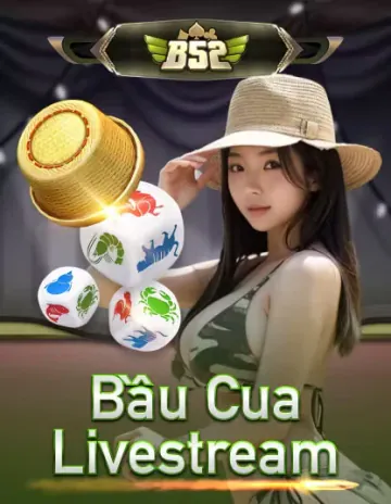 Hình ảnh B52 Bau Cua Livestream tại 32win